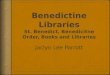 Benedictine Libraries St. Benedict,  Benedicitne  Order, Books and  Libraries