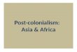 Post-colonialism:   Asia & Africa