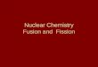 Nuclear Chemistry Fusion and  Fission