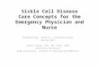 Sickle Cell Disease Core Concepts for the Emergency  P hysician and Nurse