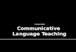 Communicative  Language Teaching