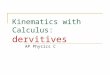 Kinematics with Calculus:      dervitives