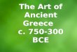 The Art of Ancient Greece   c. 750-300 BCE