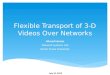 Flexible Transport of 3-D  Videos  Over Networks