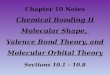 Chapter  10  Notes Chemical Bonding II Molecular Shape,