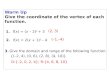 Warm Up Give the coordinate of the vertex of each function