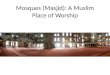Mosques ( Masjid ): A Muslim Place of Worship