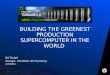 Building the Greenest production supercomputer in the world