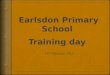 Earlsdon  Primary School  Training day
