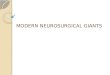 MODERN NEUROSURGICAL GIANTS
