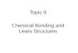 Topic  9 Chemical  Bonding and  Lewis  Structures