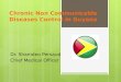 Chronic Non Communicable Diseases  Control in  Guyana