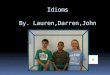 Idioms By.  Lauren,Darren,John