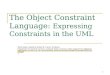 The Object Constraint Language:  Expressing Constraints in the UML
