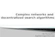 Complex networks and  decentralized search algorithms