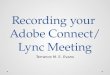 Recording your  Adobe  Connect/  Lync Meeting
