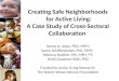 Creating Safe Neighborhoods  for Active Living: A Case Study of Cross- Sectoral  Collaboration