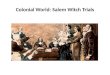 Colonial World: Salem Witch  Trials