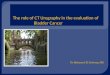 The role of CT Urography in the evaluation of Bladder Cancer