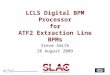 LCLS Digital BPM Processor for ATF2 Extraction Line BPMs