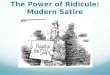 The Power of Ridicule: Modern Satire