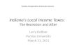 Indiana’s Local Income Taxes:   The Recession and After