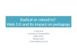 Radical or reined in?  Web 2.0 and its impact on pedagogy
