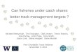 Can fisheries under catch shares better  track management  targets ?