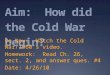Aim:  How did the Cold War begin?