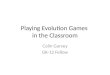 Playing Evolution Games  in the Classroom