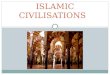 ISLAMIC CIVILISATIONS