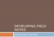 Developing Field Notes