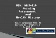 BSN: NRSâ€”310    Nursing Assessment  and Health History Nancy Sanderson MSN, RN