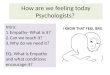How are we feeling today Psychologists?