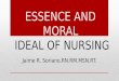 ESSENCE AND  MORAL IDEAL OF NURSING