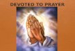 DEVOTED TO PRAYER