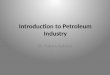 Introduction to Petroleum Industry