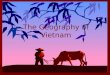 The Geography of Vietnam