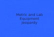 Metric and Lab Equipment Jeopardy