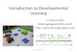 Introduction to  Developmental  Learning