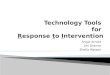 Technology Tools  for  R esponse  t o  I ntervention
