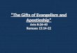 “The Gifts of Evangelism and Apostleship” Acts 8:26-40 Romans 15:14-22