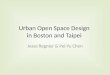 Urban Open Space Design  in Boston and Taipei