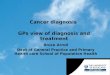 Cancer diagnosis  GPs view of diagnosis and treatment