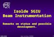 Isolde  SGIU Beam Instrumentation Remarks on  status and possible development