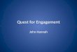 Quest for Engagement