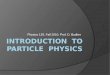 Introduction  to particle  physics