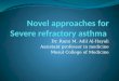 Novel approaches for Severe refractory asthma