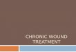 CHRONIC WOUND TREATMENT