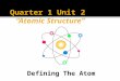 Quarter 1 Unit 2 “ Atomic Structure”